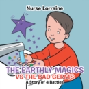 Image for Earthly Magics Vs the Bad Germs: A Story of 4 Battles