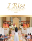 Image for I Rise: Forgive Me Pastor, Those of the Church, Yet I Feel I Must Stand to Confess My Love and Faith in God!