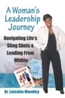Image for Navigating Life&#39;s Sling Shots &amp; Leading from Within: A Woman&#39;s Leadership Journey