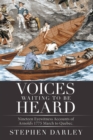 Image for Voices Waiting to Be Heard: Nineteen Eyewitness Accounts of Arnold&#39;s 1775 March to Quebec.