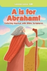 Image for A Is for Abraham! : Coloring Journal with Bible Scriptures