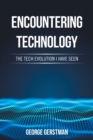 Image for Encountering Technology : The Tech Evolution I Have Seen