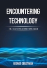 Image for Encountering Technology : The Tech Evolution I Have Seen