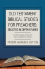 Image for Old Testament Biblical Studies for Preachers : Selected in Depth Studies: 2Nd Edition Merging Old Testament History and Biblical Hermeneutics