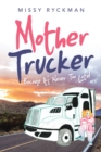 Image for Mother Trucker: Because It&#39;s Never Too Late!