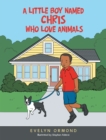 Image for Little Boy Named Chris Who Love Animals