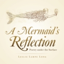 Image for Mermaid&#39;s Reflection: Poetry Under the Surface