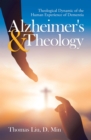Image for Alzheimer&#39;s &amp; Theology: Theological Dynamic of the Human Experience of Dementia