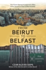 Image for From Beirut to Belfast: How Power-Sharing Arrangements Affect Ethnic Tensions in Post-Conflict Societies