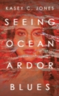 Image for Seeing Ocean Ardor Blues