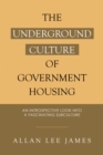 Image for Underground Culture of Government Housing: An Introspective Look into a Fascinating Subculture