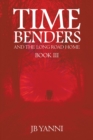 Image for Time Benders and the Long Road Home: Book Iii