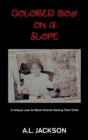 Image for Colored Boy on a Slope : A Unique Look at Black Parents Raising Their Child