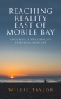 Image for Reaching Reality East of Mobile Bay : Focusing a Triumphant Spiritual Purpose