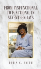 Image for From Dysfunctional to Functional in Seventeen- Days
