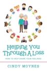 Image for Helping You Through a Loss: How to Help Share Your Feelings