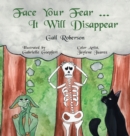 Image for Face Your Fear ... It Will Disappear