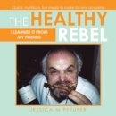 Image for Healthy Rebel: I Learned It from My Friends
