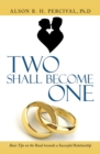 Image for Two Shall Become One: Basic Tips on the Road Towards a Successful Relationship