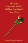 Image for The Rose Upon the Trellis : William Faulkner&#39;s Lena Grove