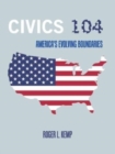 Image for Civics 104 : America&#39;s Evolving Boundaries