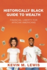 Image for Historically Black Guide to Wealth : Financial Liberty for African Americans