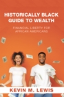 Image for Historically Black Guide To Wealth : Financial Liberty For African Americans