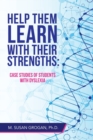 Image for Help Them Learn with their Strengths : Case studies of students with dyslexia