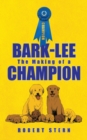 Image for Bark-Lee : the Making of a Champion