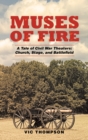 Image for Muses of Fire : A Tale of Civil War Theaters: Church, Stage, and Battlefield