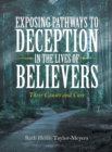 Image for Exposing Pathways to Deception in the Lives of Believers: Their Causes and Cure