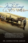 Image for Fulfilling God&#39;s Will : The Incredible Journey of Faith of the Amegin (Shelohvostoff) Family Through Parts of Southern Russia Walking Across the Gobi Desert with Eight Children, Across the Continent o