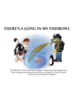 Image for There&#39;s a Gong in My Fishbowl