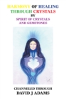 Image for Harmony of Healing Through Crystals by Spirit of Crystals and Gemstones