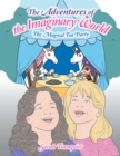 Image for Adventures of the Imaginary World: The Magical Tea Party