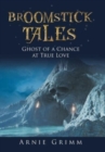 Image for Broomstick Tales : Ghost of a Chance at True Love