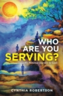 Image for Who Are You Serving?: (My Personal Journey to God)