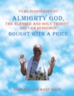 Image for To Be Surrounded by Almighty God, the Blessed and Holy Trinity and I Am Redeemed: Bought With a Price