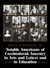 Image for Notable Americans of Czechoslovak Ancestry in Arts and Letters and in Education