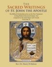 Image for The Sacred Writings of St. John the Apostle : The Biblical Scholarship Series on the New Testament Writing Modern Received Ecleptic Text Compared to the Early Papyri and Uncials Volume Iv