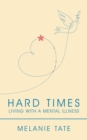 Image for Hard Times : Living with a Mental Illness