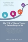 Image for The Tcp of Church Tithing : A Programmatic Interlock of Teaching, Communicating, and the Practicing of Tithing, for Creating a God-Focused-Relationship Driven Culture of Church Tithing - Optimizing th