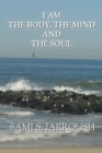 Image for I Am The Body, The Mind And The Soul
