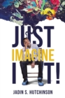 Image for Just Imagine It!