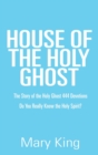 Image for House of the Holy Ghost : The Story of the Holy Ghost 444 Devotions