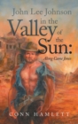 Image for John Lee Johnson in the Valley of the Sun : Along Came Jones