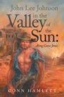 Image for John Lee Johnson in the Valley of the Sun: Along Came Jones