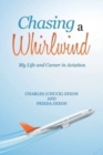 Image for Chasing a Whirlwind : My Life and Career in Aviation