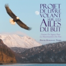 Image for Projet De Livre Volant Sur Les Ailes Du But: Graines De Sagesse Pour La Maximisation Des Fins