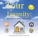 Image for Tour of Insanity: Manifesto for Better Home Design: Remodeled